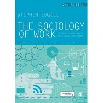 The Sociology of Work: Continuity And Change In Paid And Unpaid Work