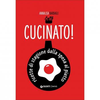 Cucinato! Ricette di stagione dalla spesa al piatto