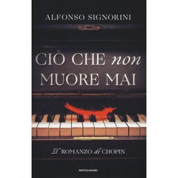 Ciò che non muore mai. Il romanzo di Chopin