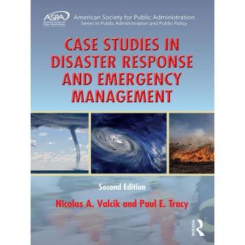 Case Studies in Disaster Response and Emergency Management