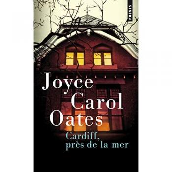Oates, Joyce Carol Cardiff, Près De La Mer : Quatre Récits À Suspense