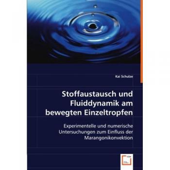 Stoffaustausch und Fluiddynamik am bewegten Einzeltropfen