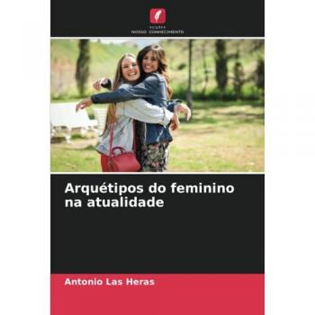 Las Heras, Antonio: Arquétipos do feminino na atualidade