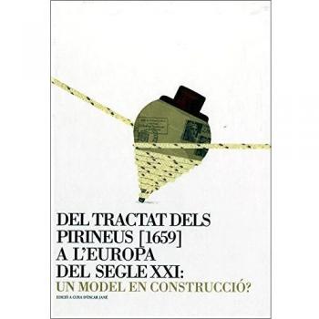 Tractat dels pirineus [1659] a l'europa del segle xxi: un model en construcció?/del: Actes del congrés: col·loqui barcelona-perpin (Tapa blanda).