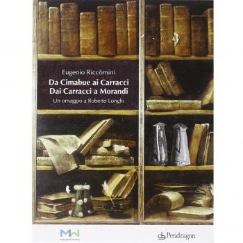 Da Cimabue ai Carracci, dai Carracci a Morandi. Omaggio a Roberto...