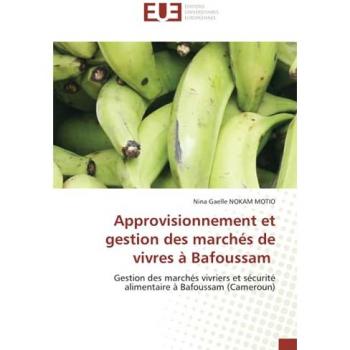 Nokam Motio, Nina Gaelle: Approvisionnement et gestion des marchés de vivres à Bafoussam