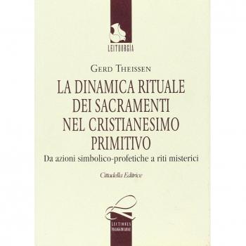 La dinamica rituale nei sacramenti del cristianesimo primitivo. Da azioni simbolico-profetiche a riti misterici