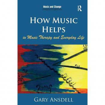Gary Ansdell How Music Helps in Music Therapy and Everyday Life