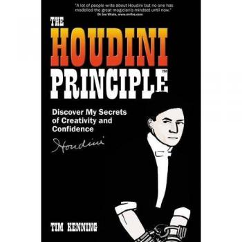 The Houdini Principle: Discover My Secrets of Creativity and Confidence