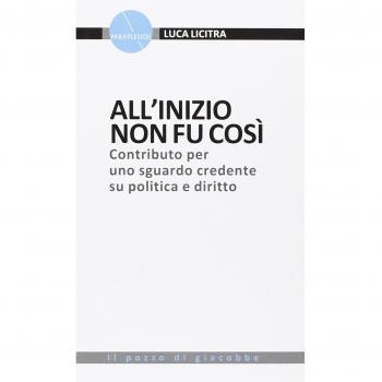 All'inizio non fu così. Contributo per uno sguardo credente su politica e diritto