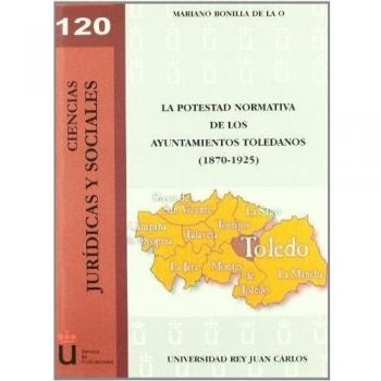POTESTAD NORMATIVA AYUNTAMIENTOS TOLEDANOS 1870-1925