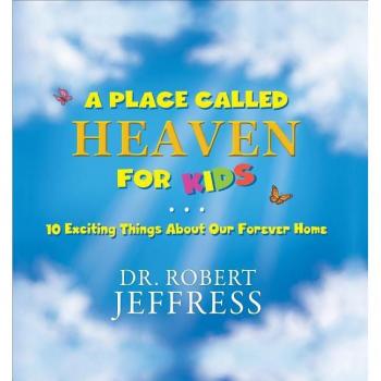A Place Called Heaven for Kids 10 Exciting Things about Our Forever Home by Lisa Reed