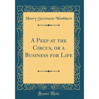 A Peep at the Circus, or a Business for Life