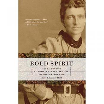 Bold Spirit: Helga Estby's Forgotten Walk Across Victorian America