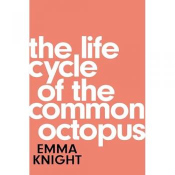 The Life Cycle of the Common Octopus: a witty and charming novel of friendship, family and first love