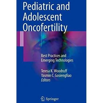 Pediatric and Adolescent Oncofertility: Best Practices and Emerging Technologies