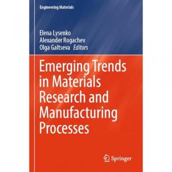 Emerging Trends in Materials Research and Manufacturing Processes