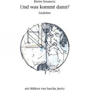 Und was kommt dann?: Gedichte mit Bildern von Sascha Juritz