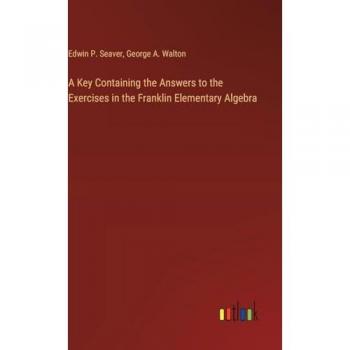 Seaver, Edwin P.: A Key Containing the Answers to the Exercises in the Franklin Elementary Algebra
