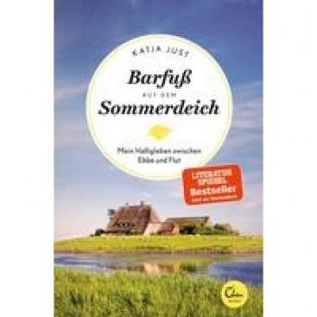 Katja Just Barfuß Auf Dem Sommerdeich: Mein Halligleben Zwischen Ebbe Und Flut