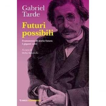 Futuri possibili: Frammento di storia futura-I giganti calvi Gabriel Tarde