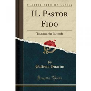 IL Pastor Fido: Tragicomedia Pastorale