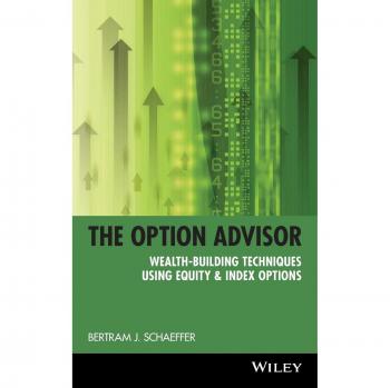 The Option Advisor: Wealth-Building Techniques Using Equity and Index Options