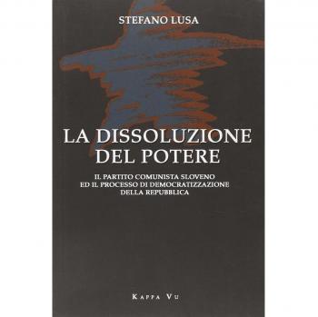 La dissoluzione del potere. Il partito comunista sloveno e il processo di democratizzazione della Repubblica