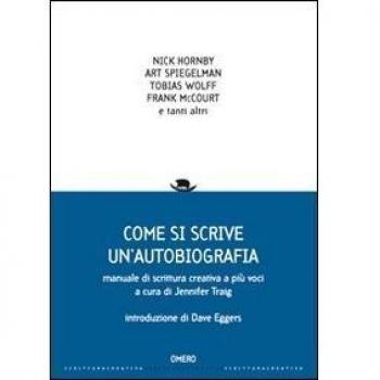 Come si scrive un'autobiografia. Manuale di scrittura creativa a più voci