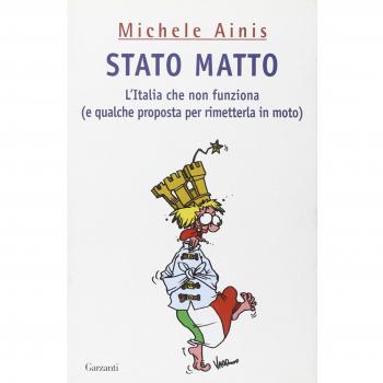 Stato matto. L'Italia che non funziona (e qualche proposta per rimetterla in moto)