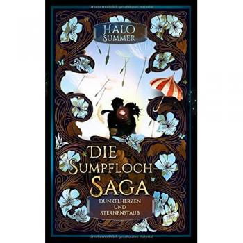 Halo Summer Dunkelherzen Und Sternenstaub (Die Sumpfloch-Saga)