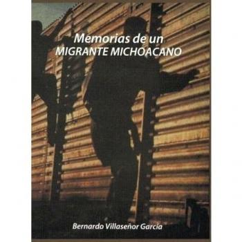Memorias de un migrante michoacano