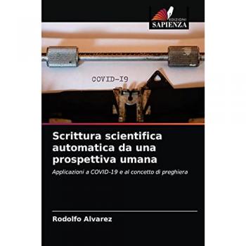 Scrittura scientifica automatica da una prospettiva umana: Applicazioni a COVID-19 e al concetto di preghiera