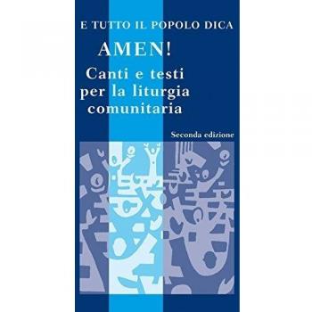 E tutto il popolo dica: Amen! Canti e testi per la liturgia comunitaria. Con CD Audio
