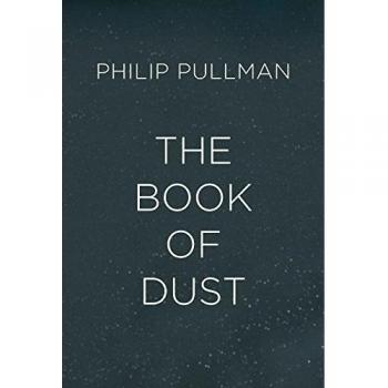 The Book of Dust: La Belle Sauvage (Book of Dust, Volume 1) by Pullman, Philip