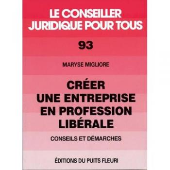 CREER VOTRE ENTREPRISE EN PROFESSION LIBERALE. Conseils et démarches