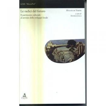 Radici del futuro. Il patrimonio culturale al servizio dello sviluppo locale