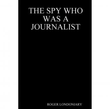 THE SPY WHO WAS A JOURNALIST