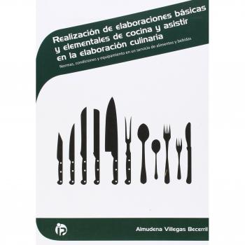 Realización elaboraciones básicas y elementales cocina y asistir elaboración culinaria