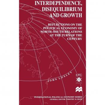 Interdependence, Disequilibrium and Growth, International Political Economy Series