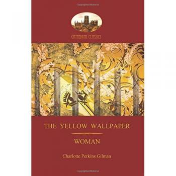 'The Yellow Wallpaper'; with 'Woman', Gilman's acclaimed feminist poetry