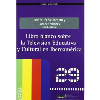 Libro blanco sobre la Televisión Educativa y Cultural en Iberoamérica (Tapa blanda).