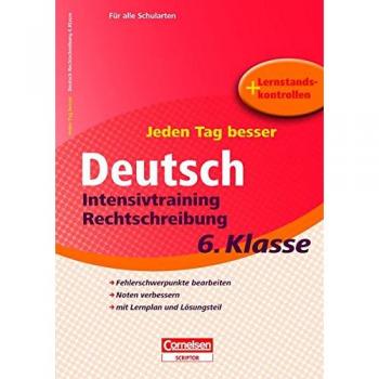 Jeden Tag besser Deutsch 6. Schuljahr. Intensivtraining Rechtschreibung: Übungsheft mit Lernplan und Lernstandskontrollen