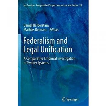 Federalism and Legal Unification: A Comparative Empirical Investigation of Twenty Systems