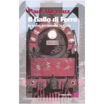 Il gallo di ferro. In treno attraverso la Cina