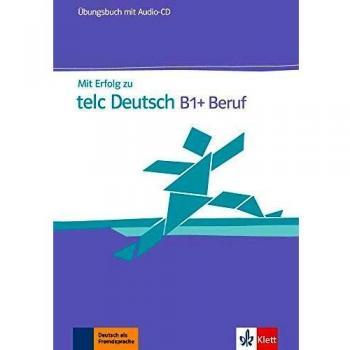 Mit erfolg zu telc deutsch b1+ und beruf, libro de tests.