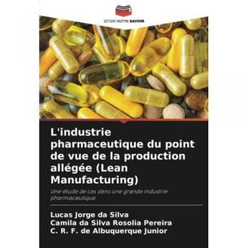 Da Silva, Lucas Jorge: L'industrie pharmaceutique du point de vue de la production allégée (Lean Manufacturing)