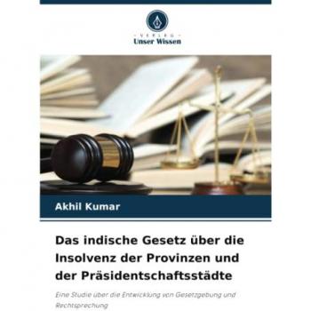 Kumar, Akhil: Das indische Gesetz über die Insolvenz der Provinzen und der Präsidentschaftsstädte