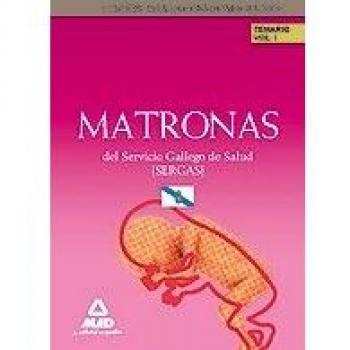Matronas del Servicio Gallego de Salud (Sergas). Temario Parte Específica. Volumen 1