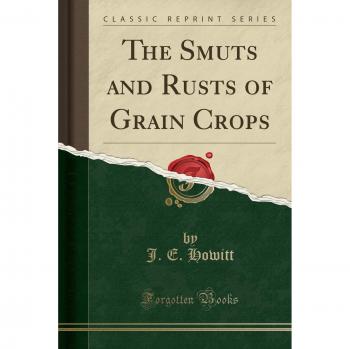 The Smuts and Rusts of Grain Crops